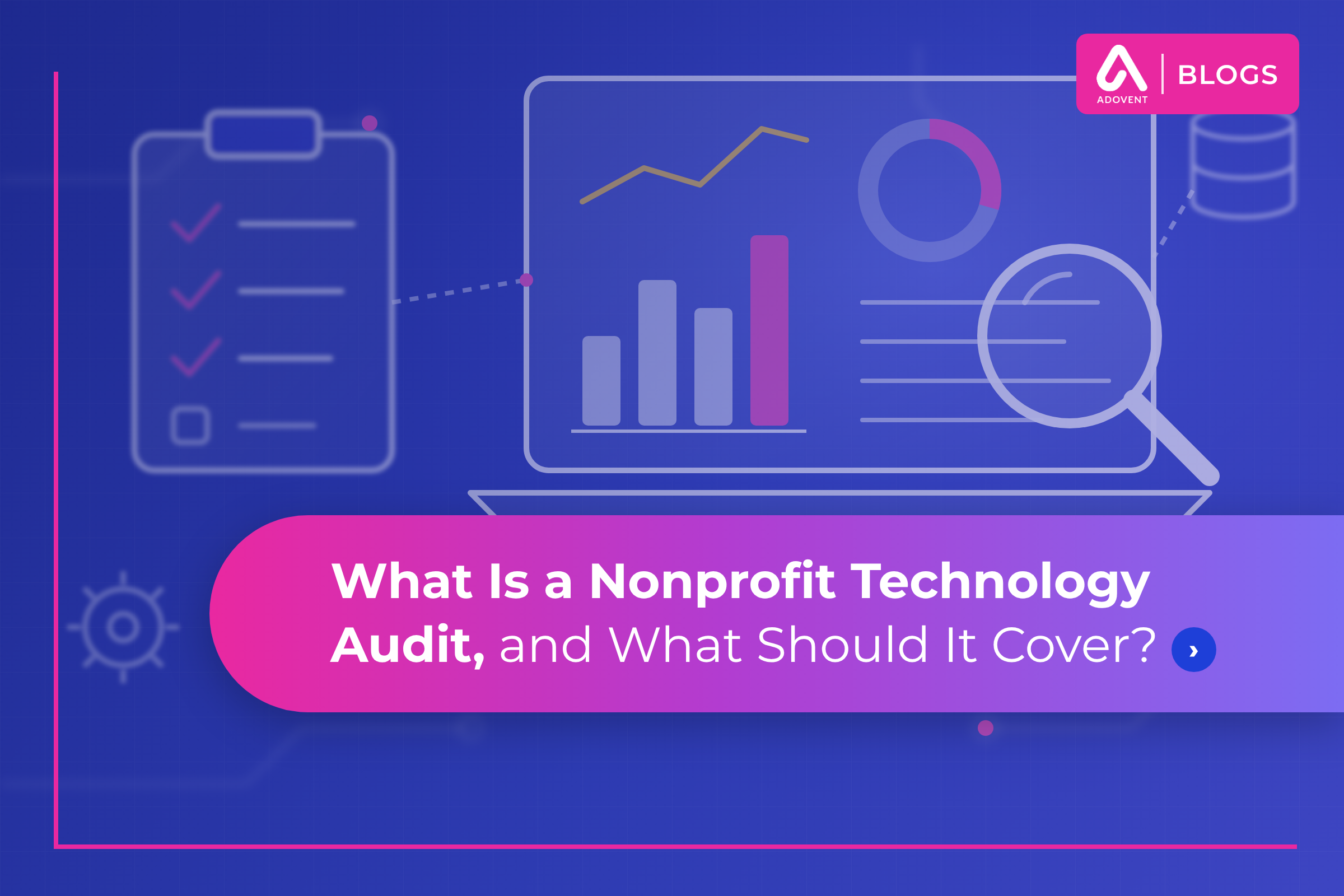 A nonprofit technology audit reviews systems, workflows, data, adoption and AI readiness before recommending changes